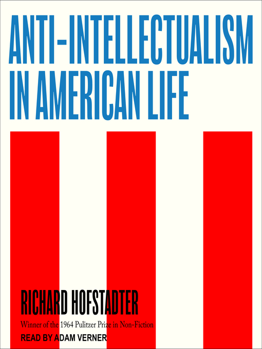 Title details for Anti-Intellectualism in American Life by Richard Hofstadter - Available
